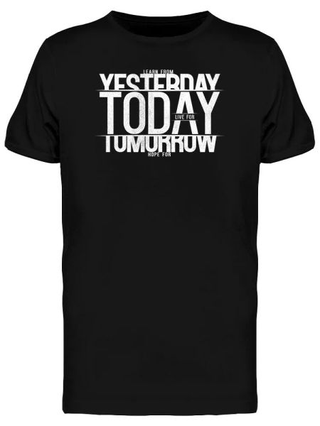 

inspiring quote live today tee men's -image by shutterstock, White;black