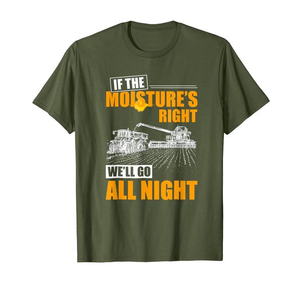 

Farmer If The Moistures Right We'll Go All Night Cool Shirt, Mainly pictures