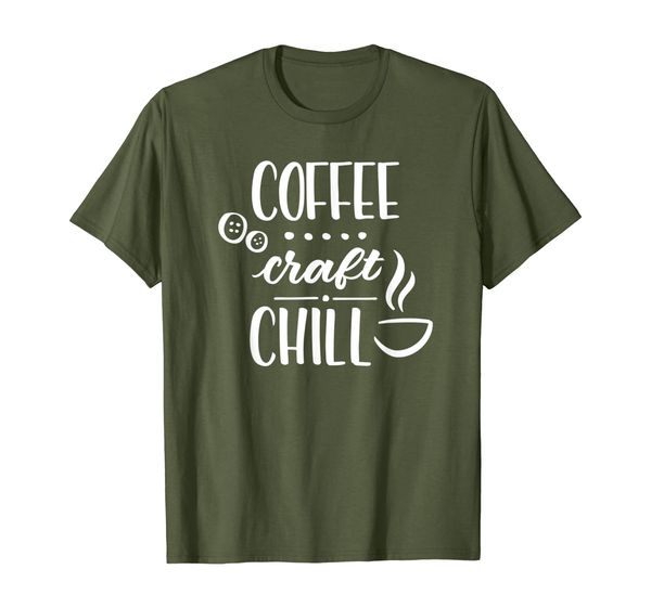 

Coffee Craft Chill - Artsy Beading Sewing Crafting Design T-Shirt, Mainly pictures
