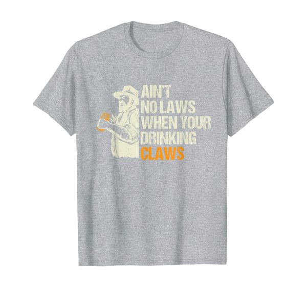 

ain't no laws when your drinking claws party t-shirt, White;black
