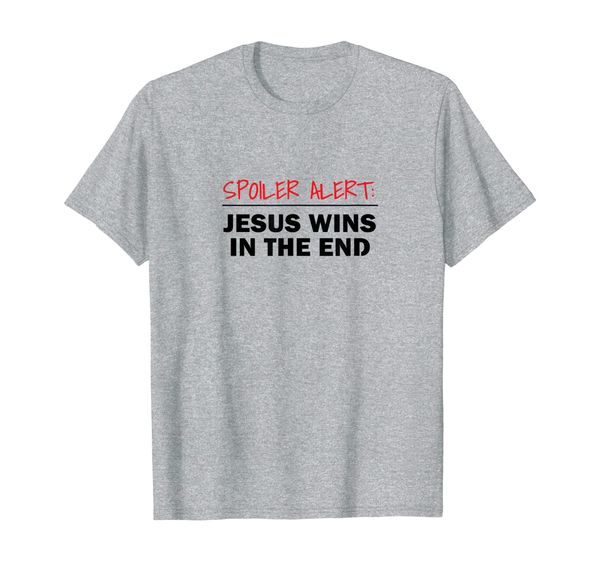 

spoiler alert: jesus wins in the end t-shirt, White;black