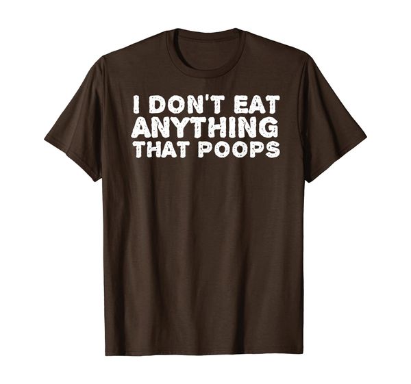 

I Don't Eat Anything That Poops | Vegan Food TShirt Gift, Mainly pictures