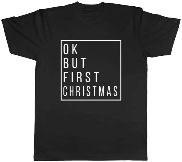

ok but first christmas mens t-shirt tee, White;black