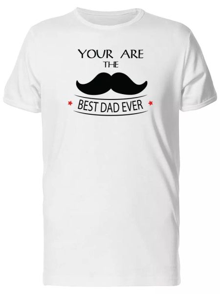 

Youre The Best Dad Ever Tee Men's -Image by Shutterstock, White;black