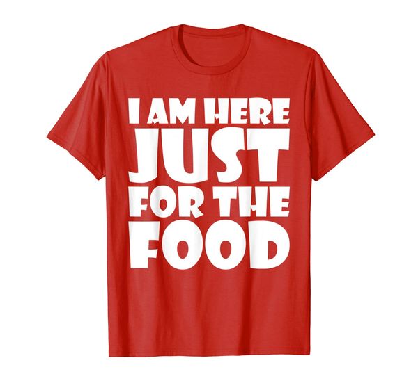 

i am here just for the food tshirt thanksgiving day lover, White;black