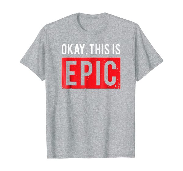

okay this is epic meme ben quote distressed funny ok shirt, White;black