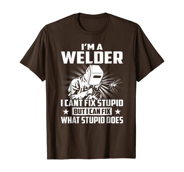 

i'm a welder i can't fix stupid t-shirt, White;black