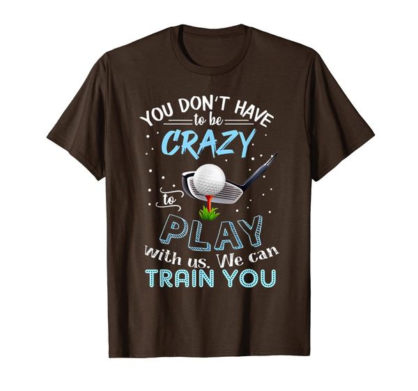 

don't have to be crazy to play with us - golf t-shirt, White;black