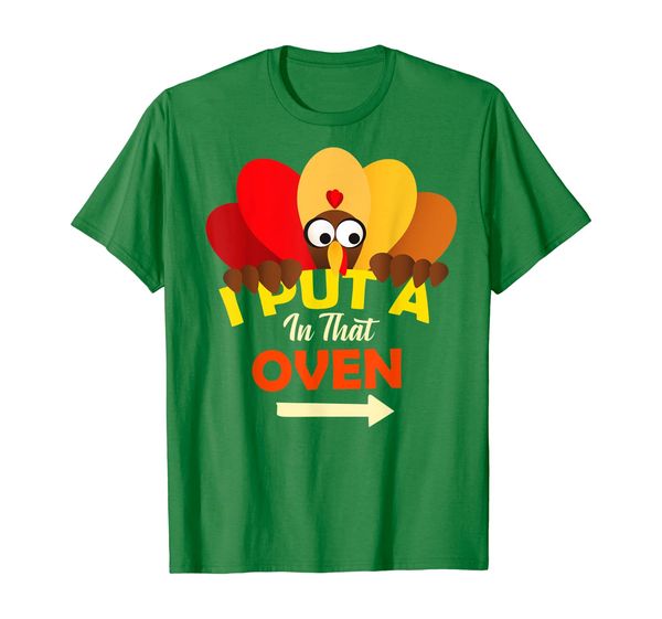 

I Put A Turkey In That Oven Shirt Thanksgiving Pregnancy T-Shirt, Mainly pictures