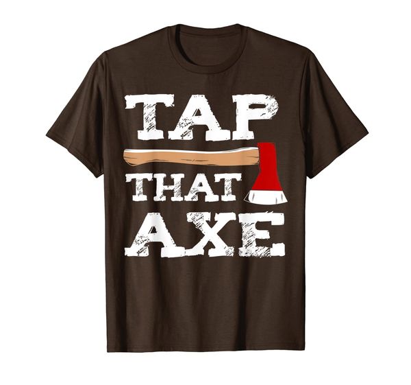 

Tap That AXE Wear This Axe Throwing T-Shirt, Mainly pictures