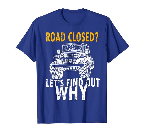 

funny-jeep-road closed let's find out why t-shirt gift, White;black