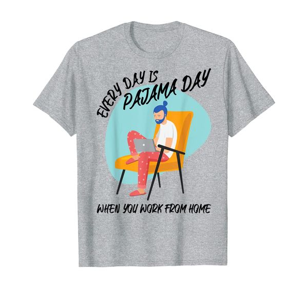 

every day is pajama day when you work from home t-shirt, White;black