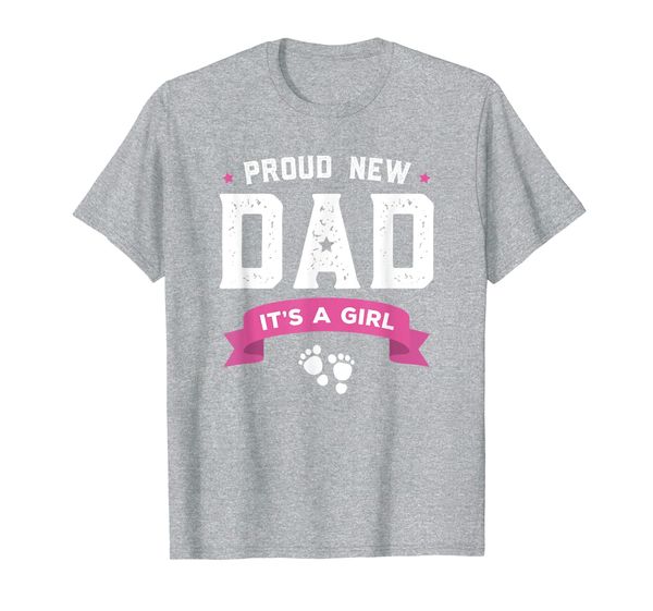

proud new dad its a girl cute gift baby father's day t-shirt, White;black