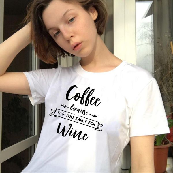 

coffee because its too early women t shirts wine funny fashion grunge aesthetic camiseta tumblr tees, White