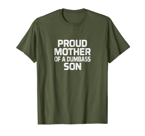 

proud mother of a dumbass son t-shirt, White;black