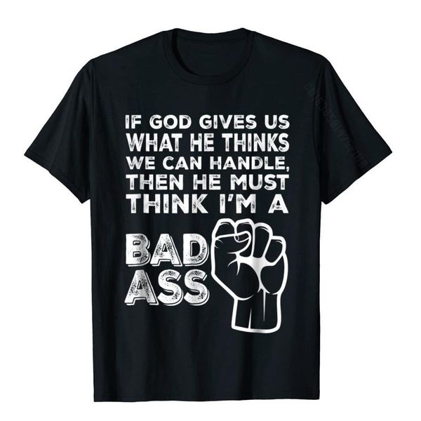 

men's t-shirts god must think i'm a badass, funny cancer t-shirt oversized men t shirt printed cotton customized, White;black