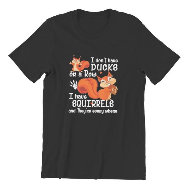 

men's t-shirts i don't have ducks or a row squirrels tshir 100% casual loose cotton men/women boy graphic mens clothes 145827, White;black