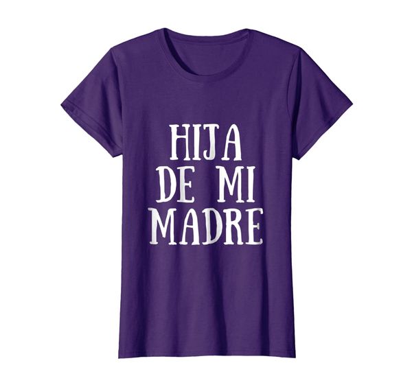 

womens hija de mi madre funny spanish tshirt-saying proud daughter, White;black