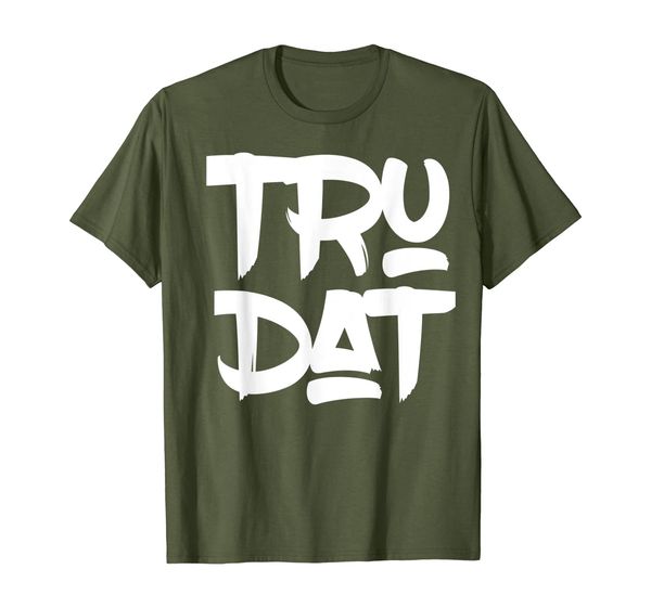 

Hip Hop Fresh Tru Dat T-Shirt True That Old School, Mainly pictures