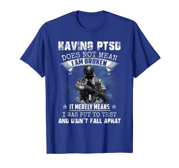 

Having PTSD Does Not Mean I Am Broken Cool Gift Shirt, Mainly pictures