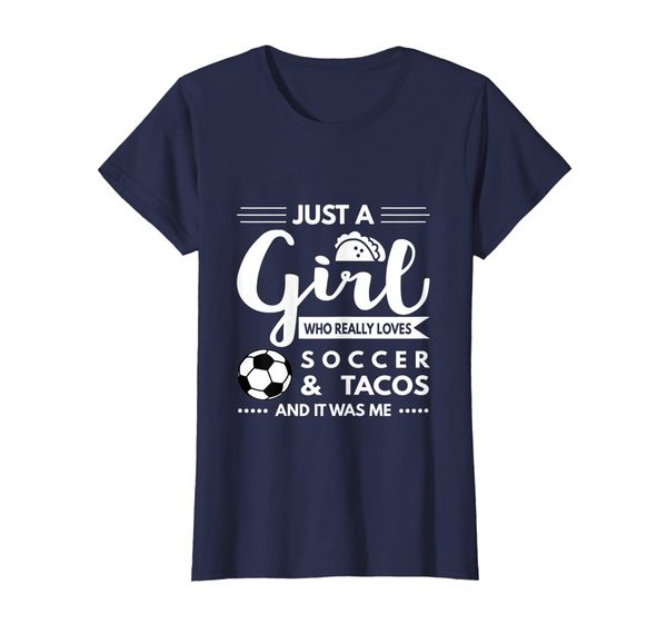 

girl who really loves soccer tacos shirt t-shirt, White;black