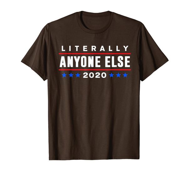 

funny anti-trump shirt literally anyone else 2020 t-shirt, White;black