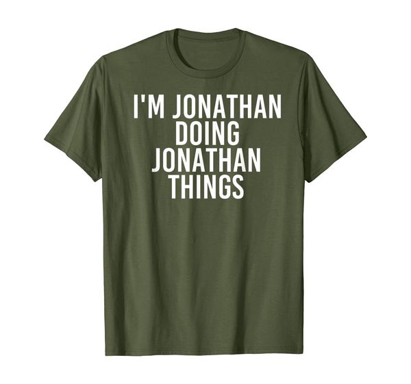 

i'm jonathan doing jonathan things shirt funny gift idea, White;black