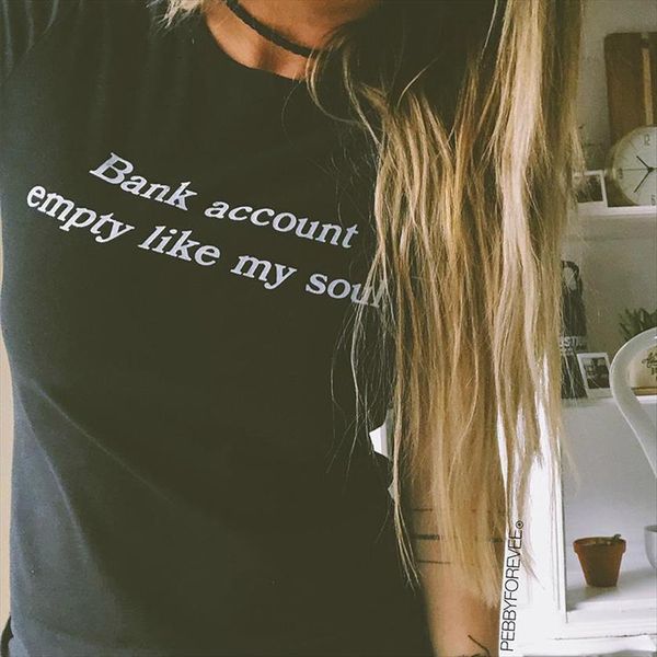 

bank account empty like my women soul tumblr hipster grunge funny t shirt aesthetic causal summer casual tees, White