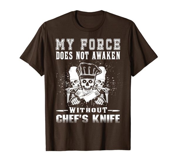 

My Force Doesnot Awaken Without Chef' Knife Funny T-Shirt, Mainly pictures