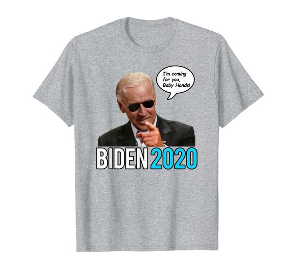 

joe biden 2020 - i'm coming for you baby hands, White;black