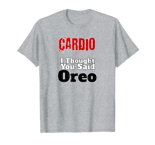 

Funny Fitness T-Shirt Cardio I Thought You Said Oreo Gym Tee, Mainly pictures