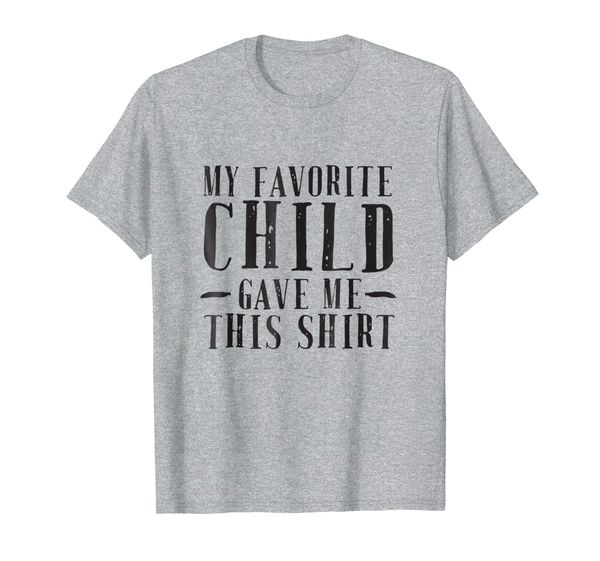 

mens my favorite child gave me this shirt fathers day gift tees, White;black