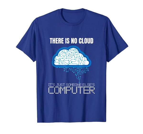 

There is no Cloud Computer Clouding IT Funny Gift T-Shirt, Mainly pictures