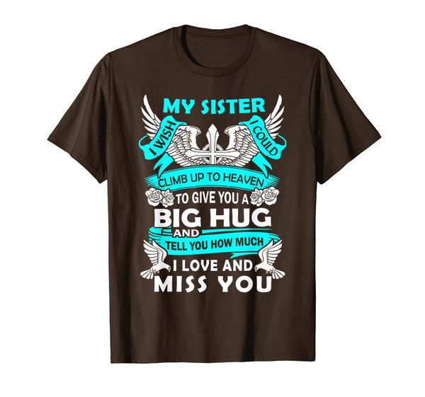 

I Love and Miss My Sister in Heaven in loving memory T-Shirt, Mainly pictures