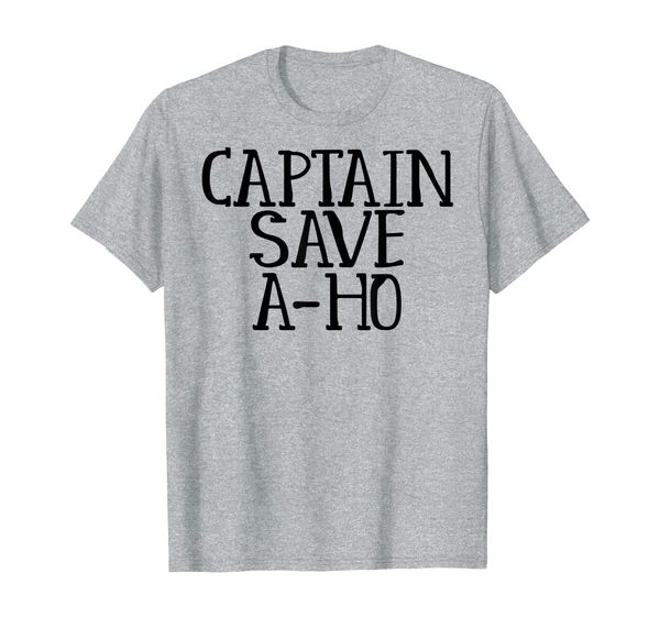 

captain save a-ho t-shirt funny meme sarcasm, White;black