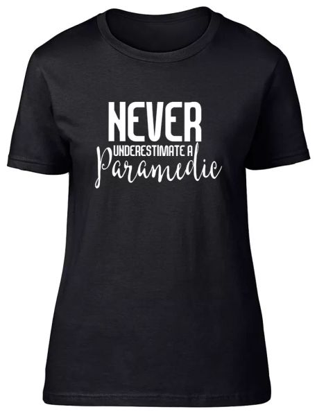 

never underestimate a paramedic fitted womens ladies t shirt, White;black
