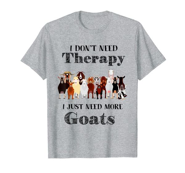 

i don't need therapy i just need more goats t-shirt, White;black