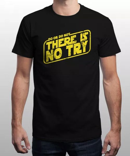 

do or do not there's no try master space wars alien galaxy quote black tshirt, White;black