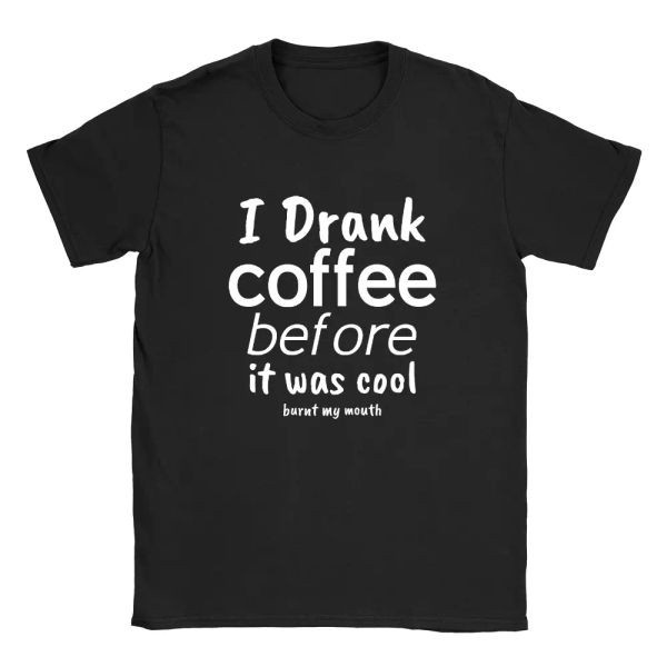 

coffee before it was cool mens t-shirt funny coffee lover gift, White;black