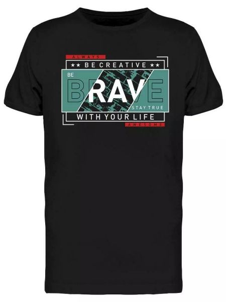 

be brave be creative tee men's -image by shutterstock, White;black