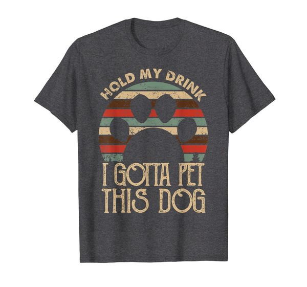 

retro vintage holding my drink i gotta pet this dog tshirt, White;black