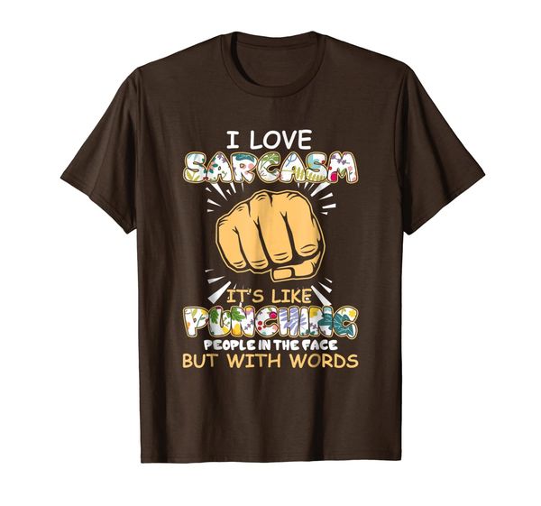 

I Love Sarcasm It' Like Punching People In The Face T-Shirt, Mainly pictures