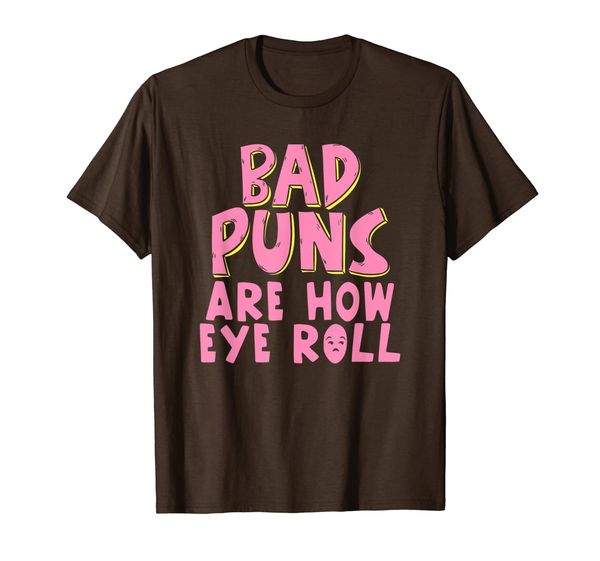 

punny bad puns, that's how eye roll funny pun t-shirt, White;black