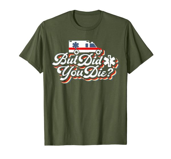 

but did you die amr emt amr paramedic tshirt, White;black