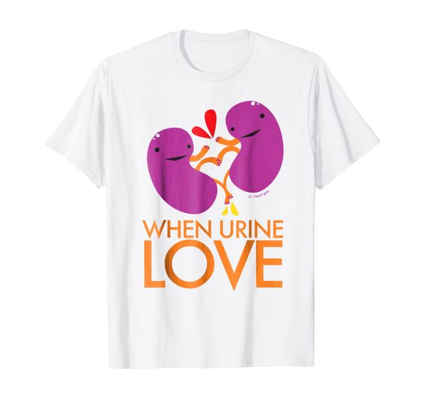 

kidney shirt - when urine love t-shirt - kidney humor, White;black