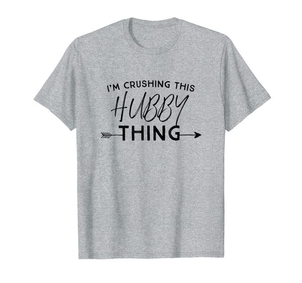 

i'm crushing this hubby thing funny t-shirt, White;black