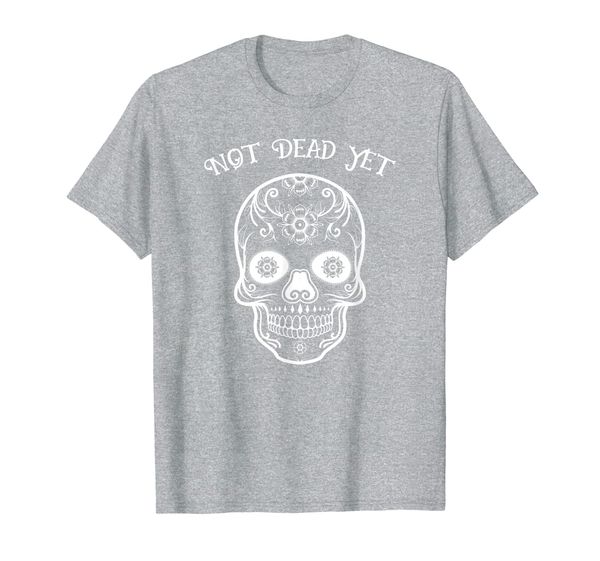 

not dead yet calavera sugar skull mexican holiday t-shirt, White;black