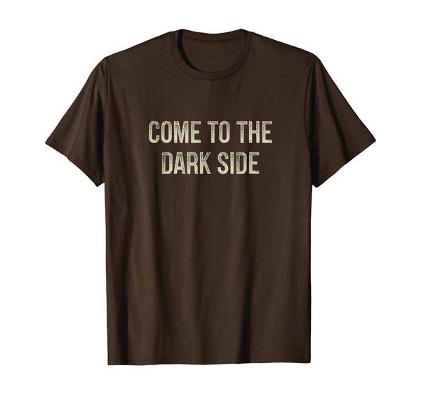 

Come To The Dark Side - Vintage Style - T-Shirt, Mainly pictures
