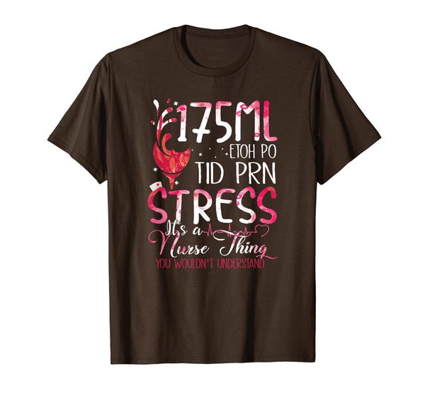 

175ml Etoh Po Tid PRN Stress It' A Funny Nurse Thing Shirt, Mainly pictures