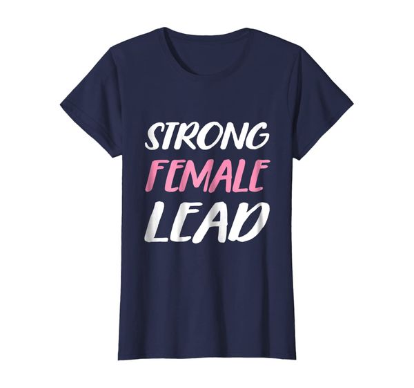 

Strong Female Lead TShirt Woman' Day Tough, Mainly pictures
